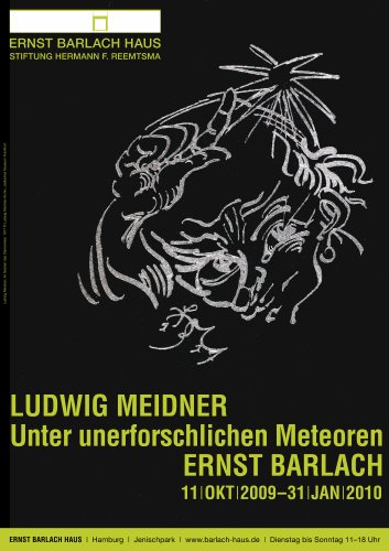 Unter unerforschlichen Meteoren. Ludwig Meidner – Ernst Barlach